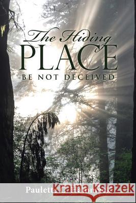 The Hiding Place: Be Not Deceived Paulette C. Hammack 9781512795936 WestBow Press - książka