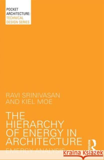 The Hierarchy of Energy in Architecture: Emergy Analysis Ravi Srinivasan 9781138803534 Taylor & Francis - książka