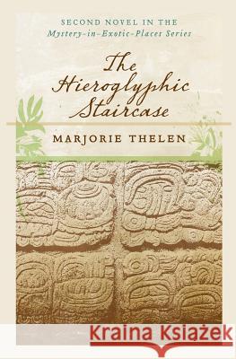 The Hieroglyphic Staircase: A Mystery in Exotic Places Marjorie Thelen 9781542507615 Createspace Independent Publishing Platform - książka