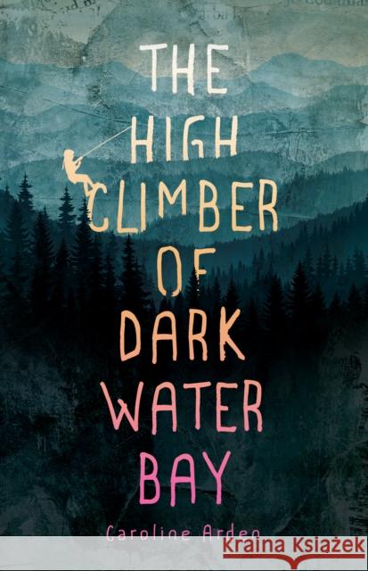 The High Climber of Dark Water Bay Caroline Arden 9781683367796 Turner - książka