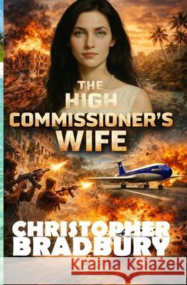The High Commissioner's Wife Chris Bradbury 9781530876112 Createspace Independent Publishing Platform - książka