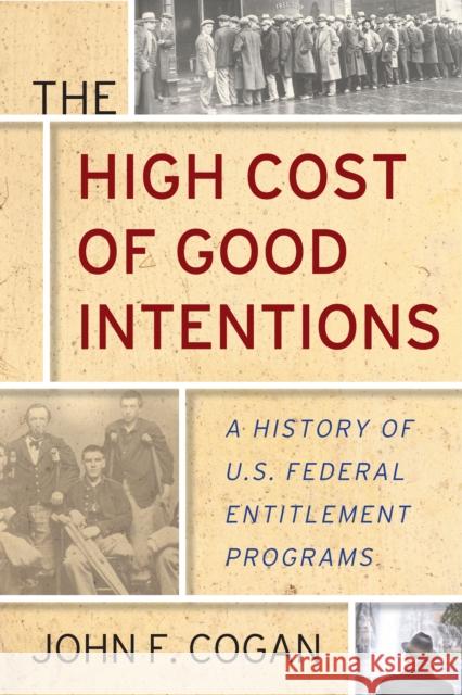 The High Cost of Good Intentions: A History of U.S. Federal Entitlement Programs  9781503603547 Stanford University Press - książka