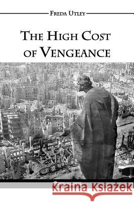 The High Cost of Vengeance Freda Winifred Utley 9781911417170 Omnia Veritas Ltd - książka