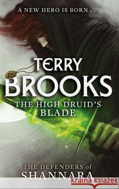 The High Druid's Blade: The Defenders of Shannara Terry Brooks 9780356502182 ORBIT - książka