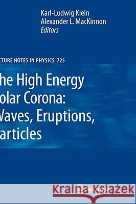 The High Energy Solar Corona: Waves, Eruptions, Particles  9783540715696 SPRINGER-VERLAG BERLIN AND HEIDELBERG GMBH &  - książka