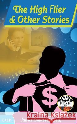 The High Flier and Other Stories Jairus Omuteche 9789966258045 East African Educational Publishers - książka