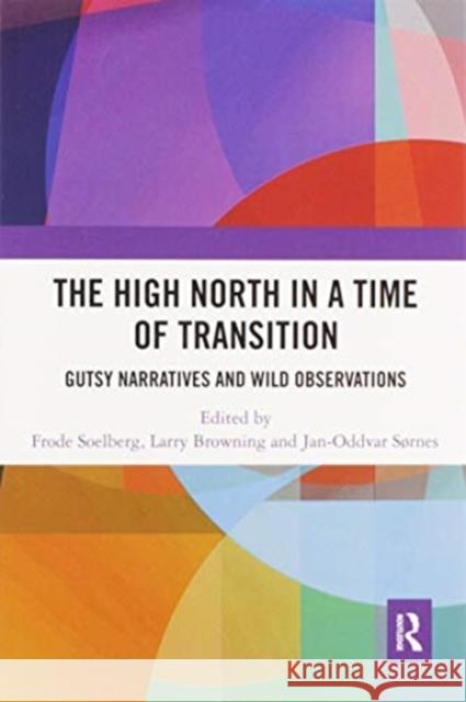 The High North in a Time of Transition: Gutsy Narratives and Wild Observations Soelberg, Frode 9780367587987 Routledge - książka