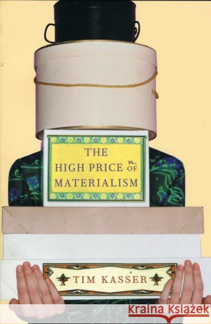 The High Price of Materialism Tim Kasser 9780262611978 MIT Press - książka