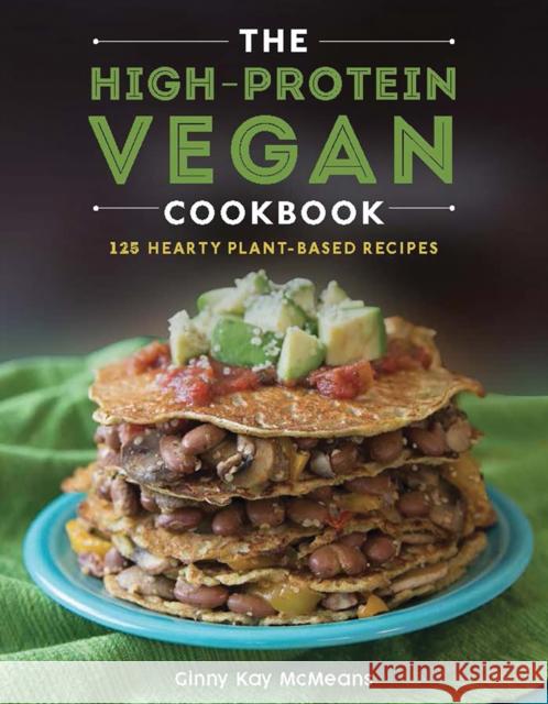 The High-Protein Vegan Cookbook: 125+ Hearty Plant-Based Recipes McMeans, Ginny Kay 9781682682593 WW Norton & Co - książka