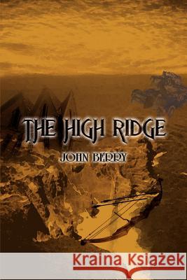 The High Ridge John Berry 9780759687295 Authorhouse - książka