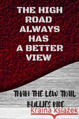 The High Road Always Has a Better View: Than the Low Trail Bullies Ride Hidden Valley Press 9781076921598 Independently Published - książka