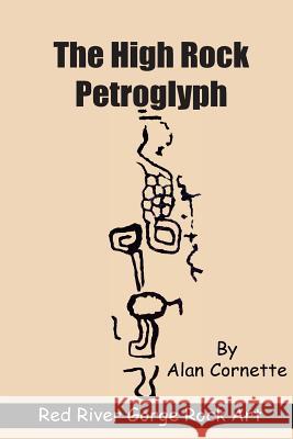 The High Rock Petroglyph Alan Cornette 9781514230756 Createspace Independent Publishing Platform - książka