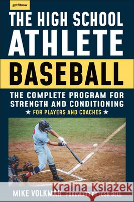 The High School Athlete: Baseball: The Complete Fitness Program for Development and Conditioning Michael Volkmar 9781578268221 Hatherleigh Press - książka