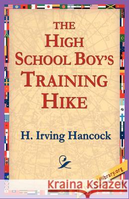 The High School Boy's Training Hike H. Irving Hancock 9781421804507 1st World Library - książka