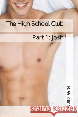 The High School Club: Part 1: Josh R. W. Clinger 9781079995633 Independently Published - książka