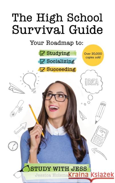The High School Survival Guide: Your Roadmap to Studying, Socializing & Succeeding (Ages 12-16) (8th Grade Graduation Gift) Holsman, Jessica 9781642507546 Mango - książka