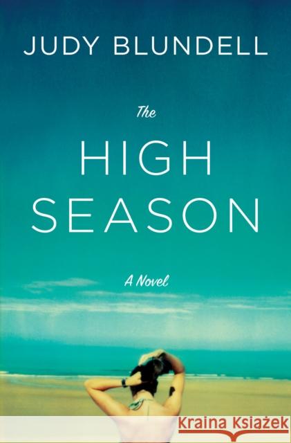 The High Season : A Novel Blundell, Judy 9780525511700 Random House US - książka