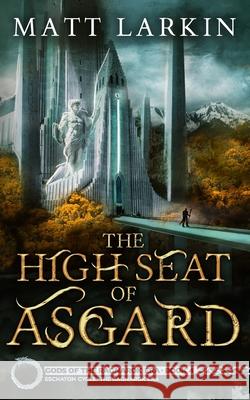 The High Seat of Asgard Matt Larkin 9781946686152 Incandescent Phoenix Books - książka