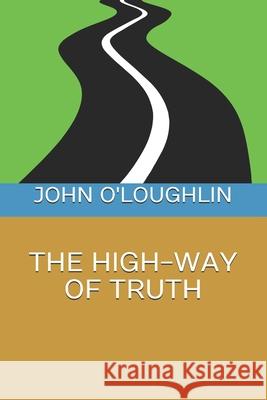 The High-Way of Truth John O'Loughlin 9781503298569 Createspace - książka