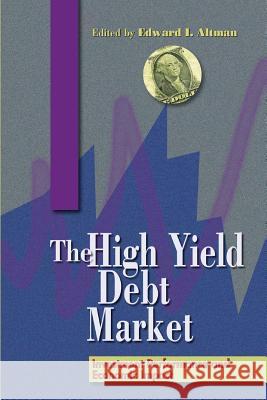 The High-Yield Debt Market: Investment Performance and Economic Impact Altman, Edward I. 9781893122017 Beard Books - książka