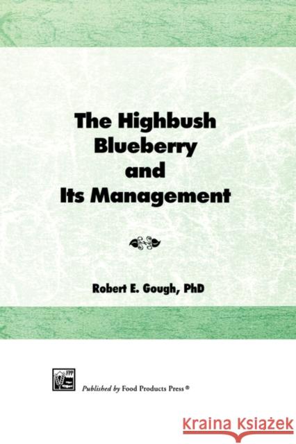 The Highbush Blueberry and Its Management Robert E. Gough 9781560220220 Haworth Press - książka