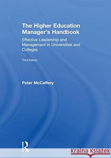 The Higher Education Manager's Handbook: Effective Leadership and Management in Universities and Colleges Peter McCaffery 9780815370277 Routledge - książka