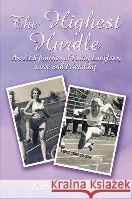 The Highest Hurdle: An ALS Journey of Faith, Laughter, Love and Friendship Wroblewski, Kim 9780310101833 ELM Hill - książka