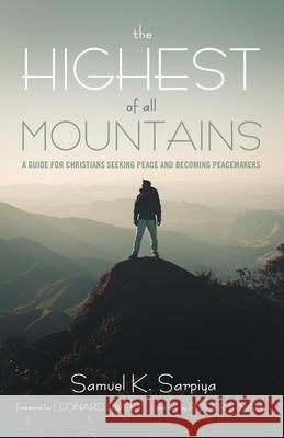 The Highest of All Mountains Samuel K. Sarpiya Leonard Sweet Roger S. Nam 9781725270275 Wipf & Stock Publishers - książka