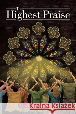 The Highest Praise Elaine Jackson 9781499019834 Xlibris Corporation - książka
