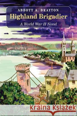 The Highland Brigadier Abbott a Brayton   9780989138031 Celtic Cat Publishing - książka