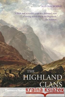 The Highland Clans Moffat, Alistair 9780500290842 Thames & Hudson Ltd - książka
