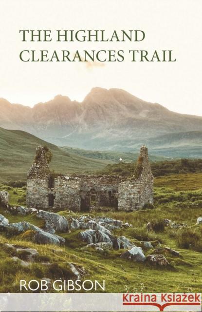 The Highland Clearances Trail Rob Gibson 9781913025618 Luath Press Ltd - książka