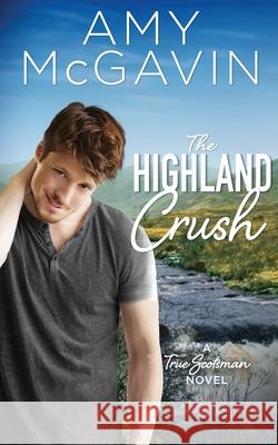 The Highland Crush Amy McGavin 9781916734050 Grumpy Grouse Press - książka