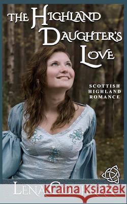 The Highland Daughter's Love: Scottish Highland Romance Lena Cochran 9781983593321 Createspace Independent Publishing Platform - książka