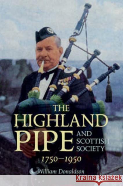 The Highland Pipe and Scottish Society 1750-1950 William Donaldson 9781904607762 John Donald Publishers Ltd - książka