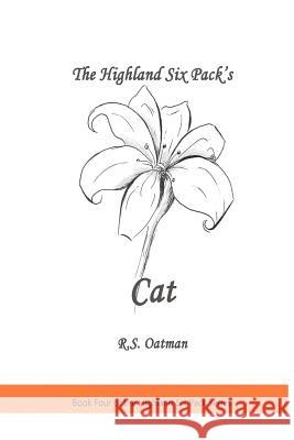 The Highland Six Pack's Cat: Book Four of the Highland Six Pack Series R. S. Oatman 9781481066884 Createspace - książka