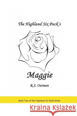 The Highland Six Pack's Maggie: Book Two of the Highland Six Pack Series R. S. Oatman 9781481066617 Createspace - książka