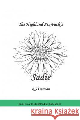 The Highland Six Pack's Sadie: Book Six of the Highland Six Pack Series R. S. Oatman 9781481067096 Createspace - książka