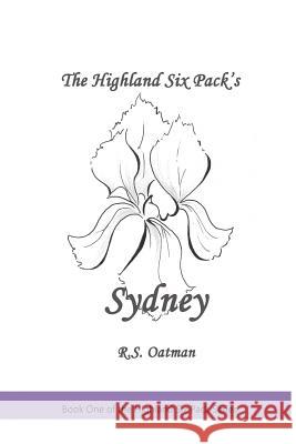 The Highland Six Pack's Sydney: Book One of the Highland Six Pack Series R. S. Oatman 9781481055086 Createspace - książka