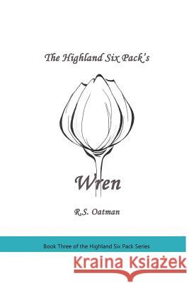 The Highland Six Pack's Wren: Book Three of the Highland Six Pack Series R. S. Oatman 9781481066747 Createspace - książka