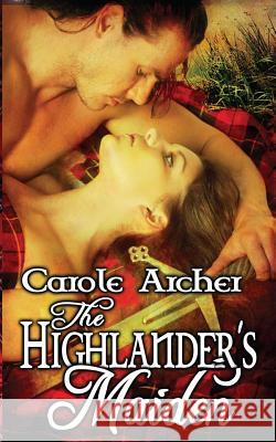 The Highlander's Maiden Carole Archer 9781494227005 Createspace - książka