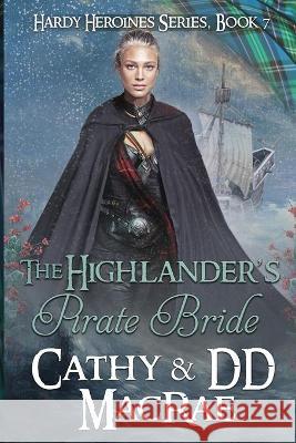 The Highlander's Pirate Bride: A Scottish Medieval Romantic Adventure DD MacRae Cathy MacRae 9781736685204 Short Dog Press - książka