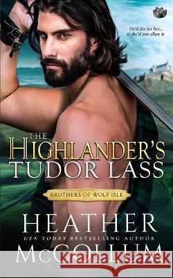 The Highlander's Tudor Lass Heather McCollum 9798846025516 Independently Published - książka