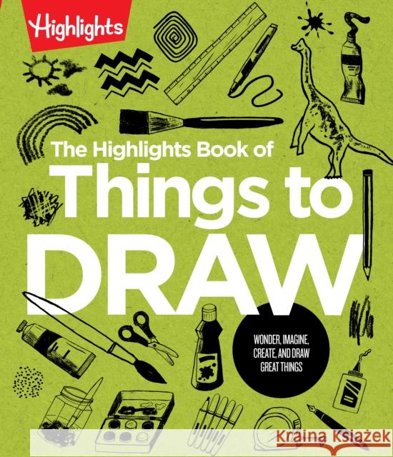 The Highlights Book of Things to Draw Highlights 9781644727829 Highlights Press - książka