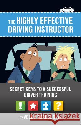 The highly effective driving instructor: Secret keys to a successful driver training Dorcéus, Volny 9781773706429 Tellwell Talent - książka