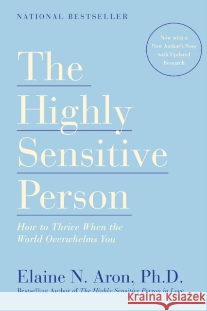 The Highly Sensitive Person: How to Thrive When the World Overwhelms You Aron, Elaine N. 9780553062182 Broadway Books - książka