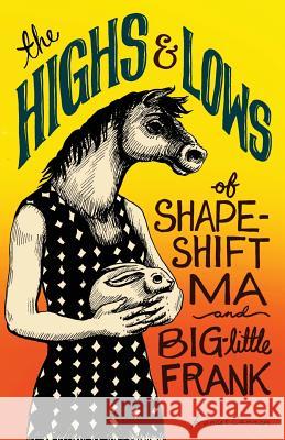 The Highs and Lows of Shapeshift Ma and Big-Little Frank Frances Cannon 9781945603570 Gold Wake Press Collective - książka