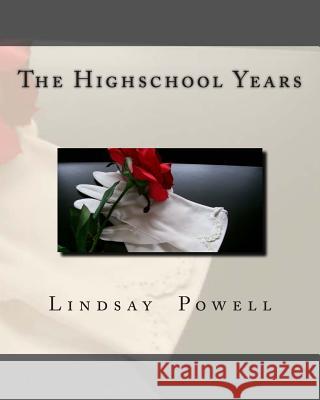 The Highschool Years Lindsay R. Powell 9781453777107 Createspace - książka
