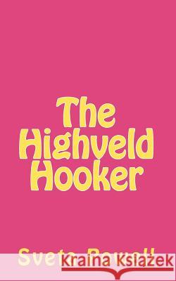 The Highveld Hooker Sveta Powell 9781453604168 Createspace - książka