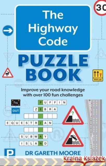 The Highway Code Puzzle Book: Improve your road knowledge with over 100 fun challenges Gareth Moore 9781802470857 Gemini Books Group Ltd - książka
